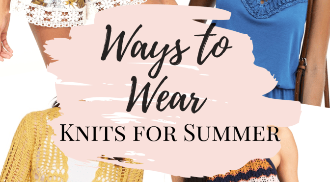 Ways to Wear: Knits for Summer